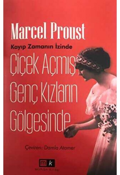 ÇİÇEK AÇMIŞ GENÇ GÖLGESİNDE KAYIP ZAMANIN İZİNDE 2.KİTAP - MARCEL PROUST