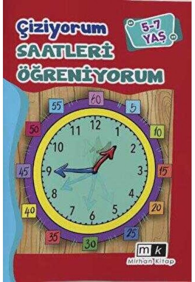 ÇİZİYORUM SAATLERİ ÖĞRENİYORUM 5-7 YAŞ - MAHMUT YILMAZ