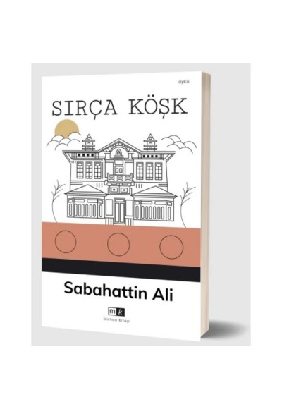 SIRÇA KÖŞK - SABAHATTİN ALİ